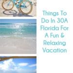 Pin that says "Things to do in 30A Florida for a fun & relaxing vacation" in aqua font on a white background. On the left side of the pin are 3 images on top of each other: a blue bike in the sand, ocean and beach, chairs looking out at the ocean