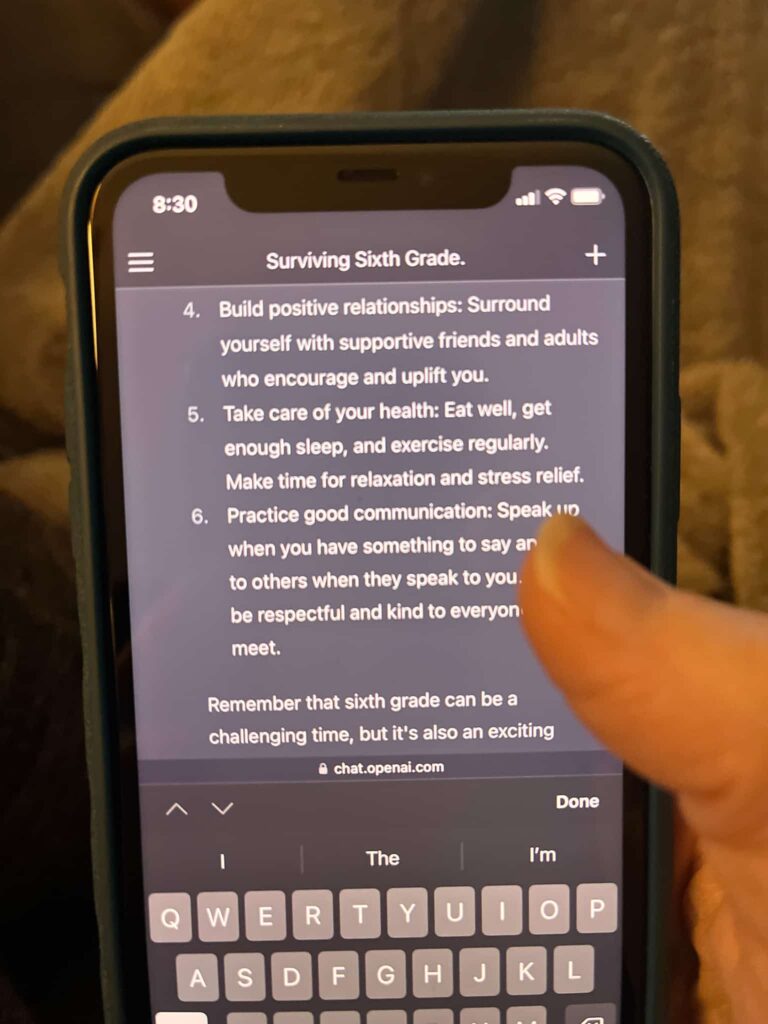 Image of an iphone with information from ChatGPT. The title is "Surviving Sixth Grade" and suggestions 4, 5, and 6 are visible on the screen: "4. Build positive relationships. 5. Take care of your health. 6. Practice good communication."